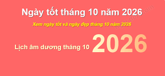 Ngày Đẹp Tháng 10 Năm 2026: Lịch Ngày Tốt Trong Tháng 10 Chuẩn Phong Thủy